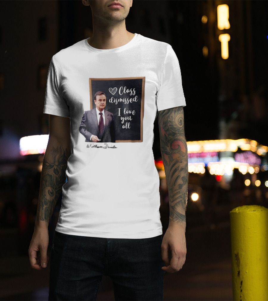 William Daniels Class Dismissed I Love You All Man In Suit Standing Before Blackboard T-Shirt