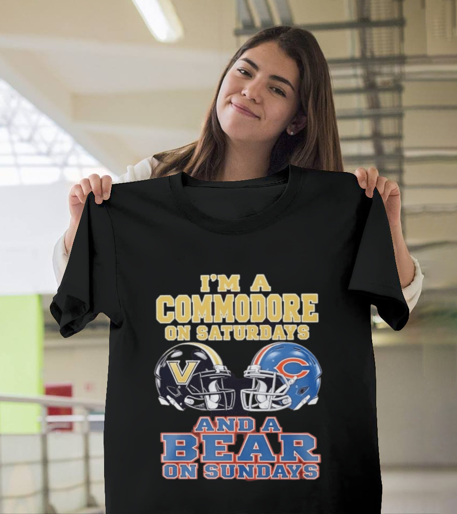 I'm A Commodore On Saturdays And A Bear On Sundays Vanderbilt And Chicago Football Fans T-Shirt