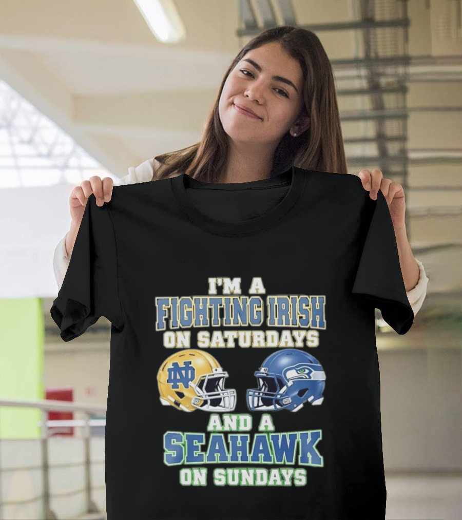 I'm A Fighting Irish On Saturdays And A Seahawk On Sundays Notre Dame Seattle Football Fan Gear T-Shirt