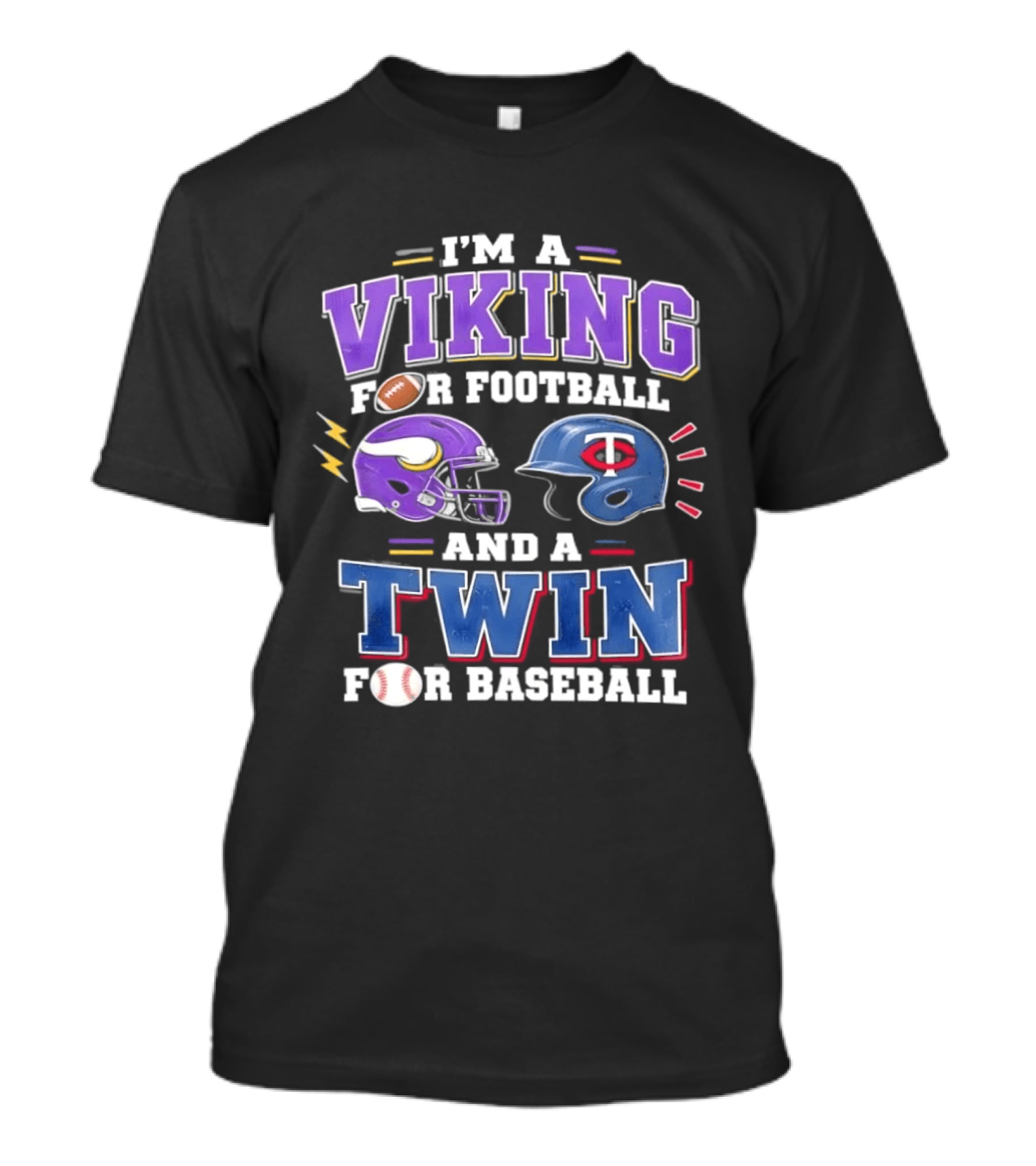 I'm A Viking For Football And A Twin For Baseball Team Pride Fan Gear T-Shirt