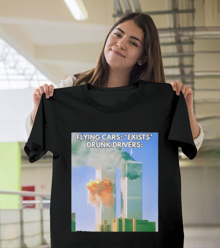 Flying Cars Exists Drunk Drivers T-Shirt