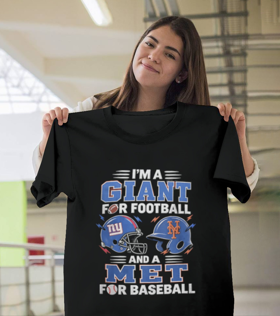 New York Giants I'm A Giant For Football And A Met For Baseball New York Mets T-Shirt