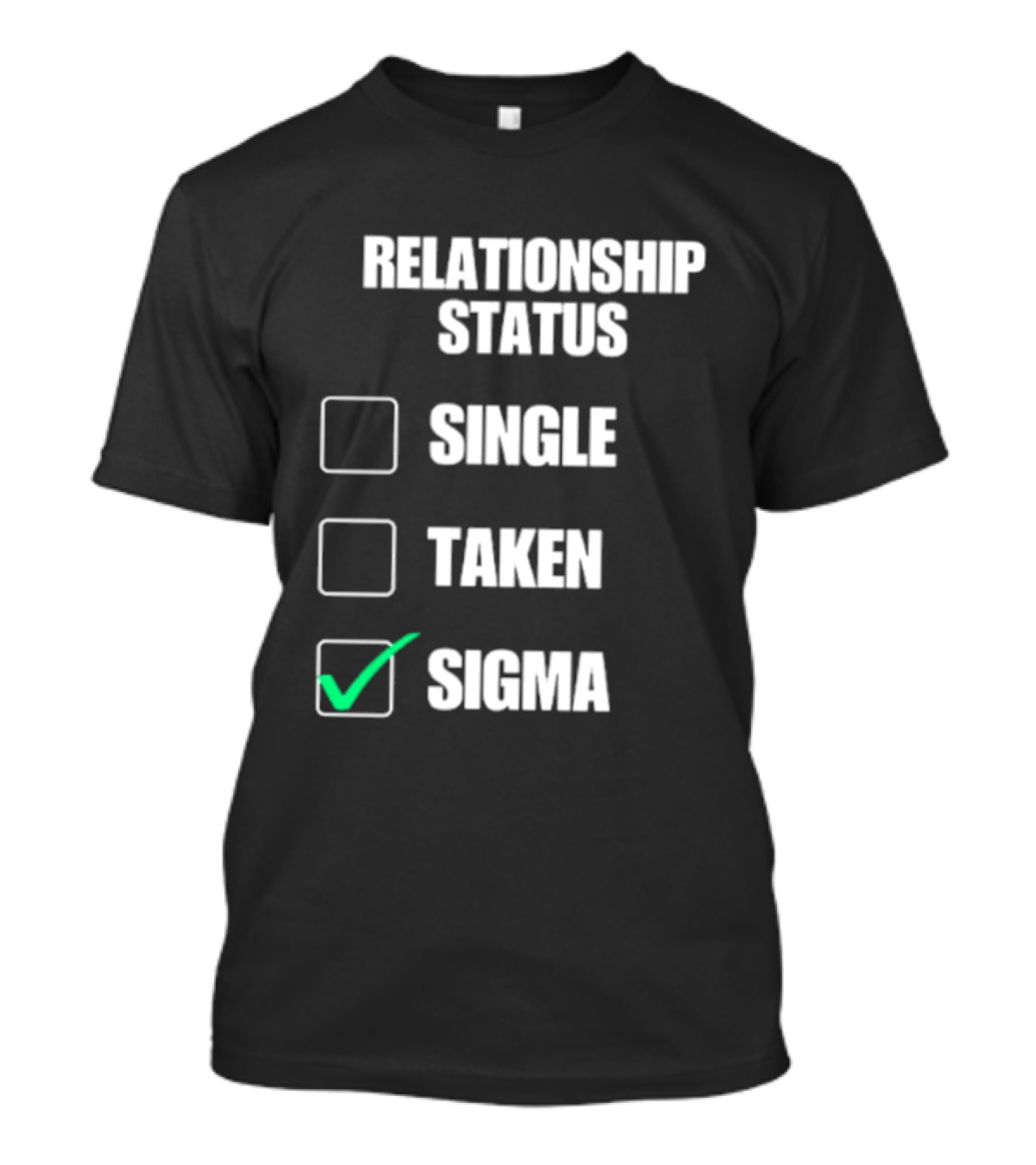 Relationship Status Single Taken Sigma Checklist T-Shirt