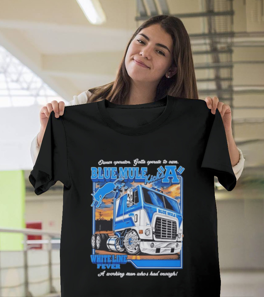 Owner Operator Pride Blue Mule Kicks A White Line Fever Tough Enough T-Shirt