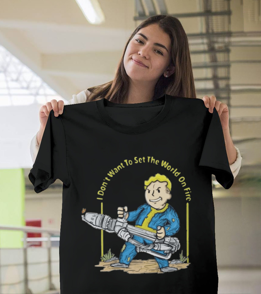 Fallout Vault Boy I Don't Want To Set The World On Fire Vintage Gaming T-Shirt