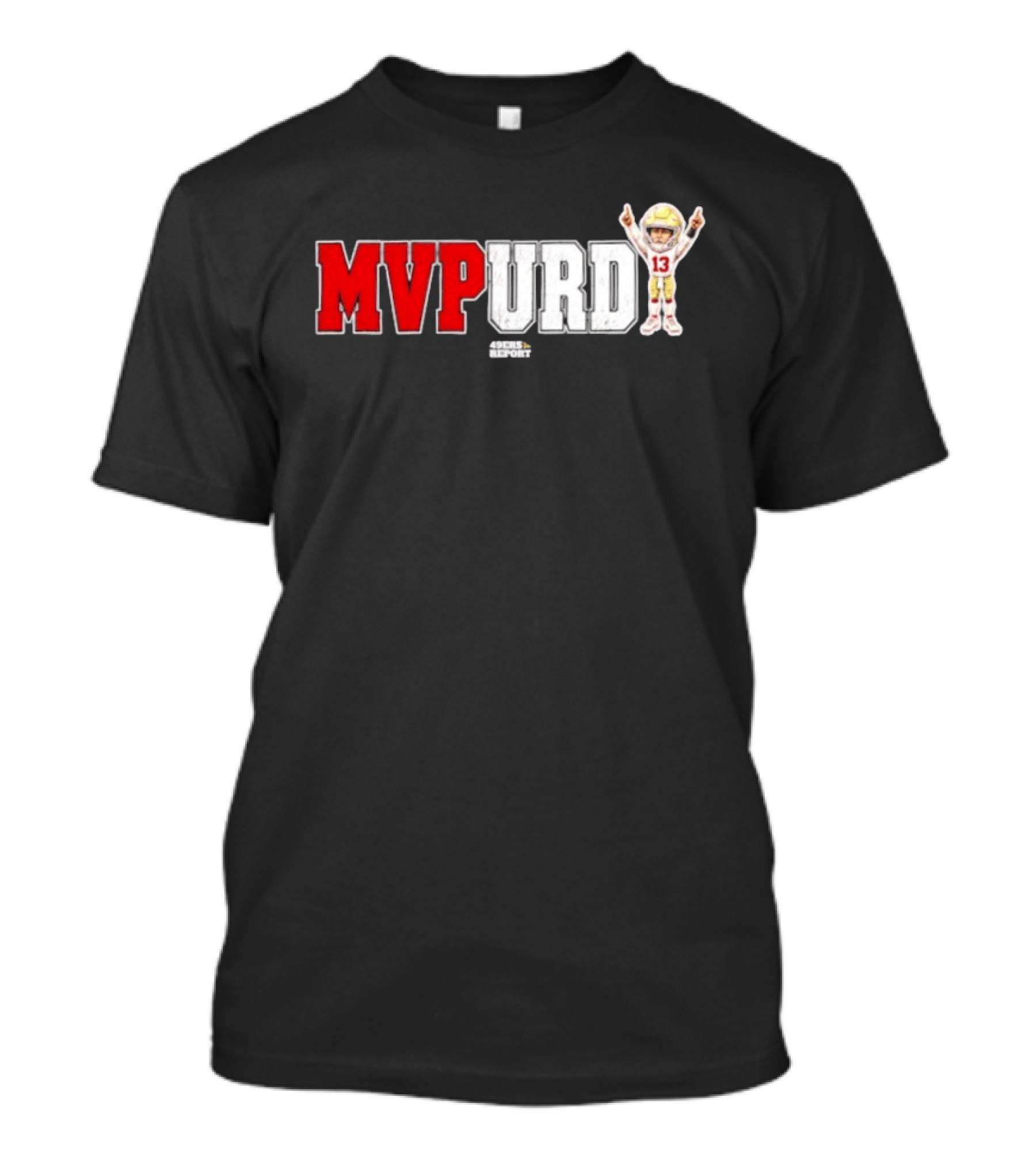 Brock Purdy MVPurd 49ers Report MVP SZN 13 San Francisco 49ers T-Shirt