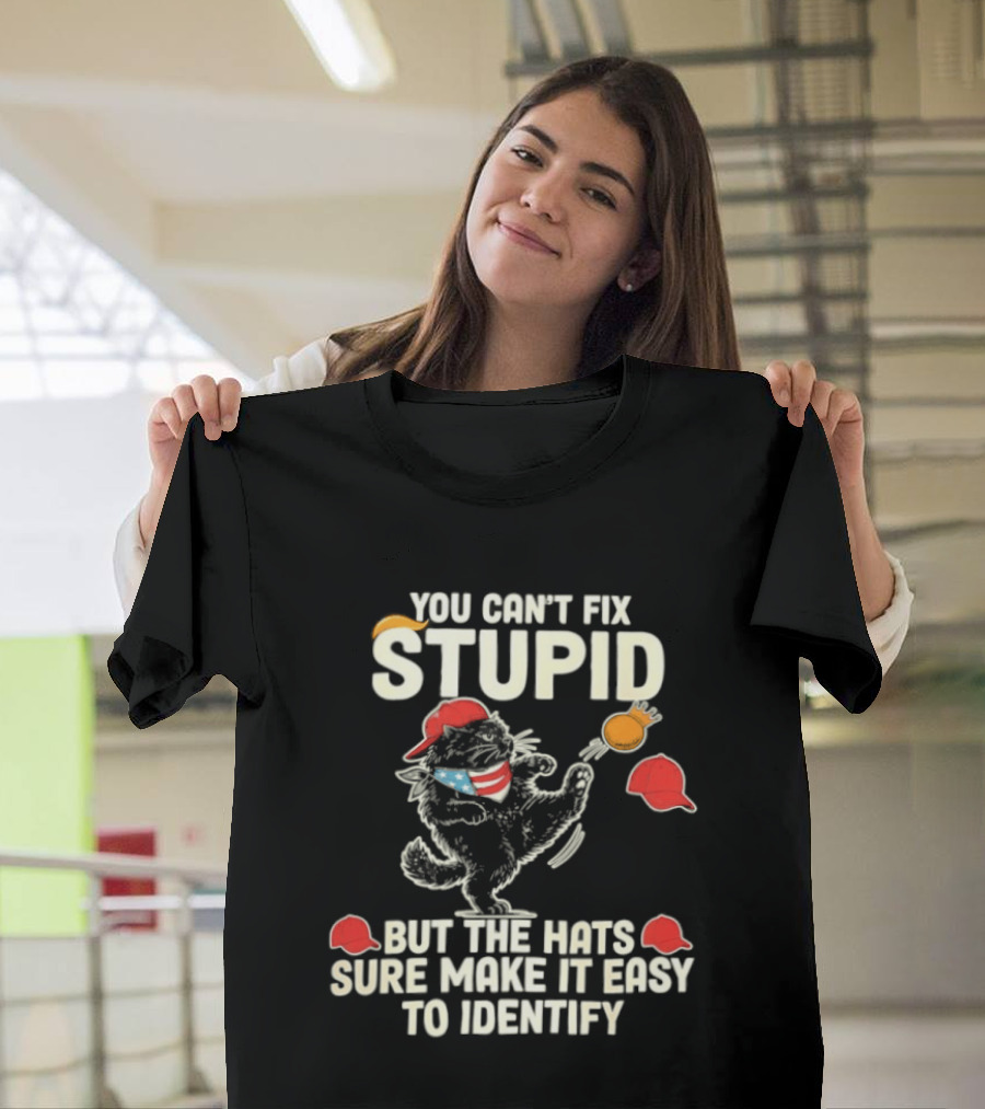 Cat You Can't Fix Stupid But The Hats Sure Make It Easy To Identify T-Shirt