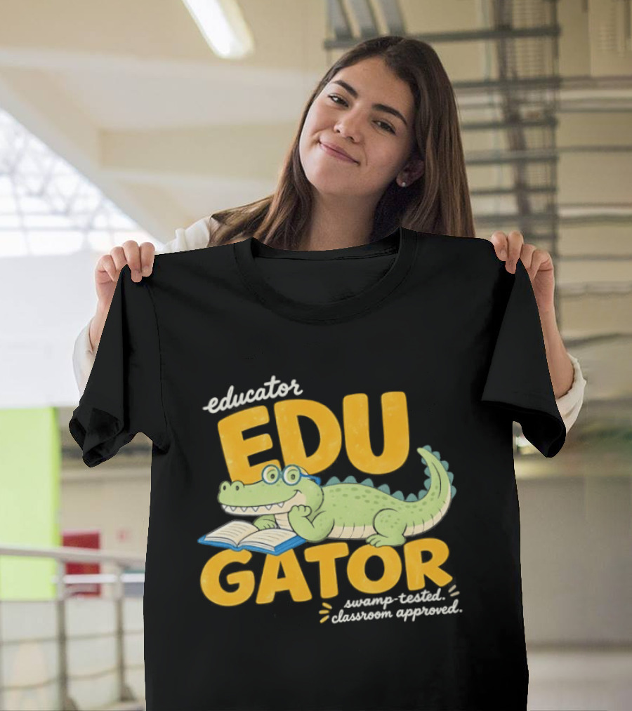Educator Edugator Swamp Tested Classroom Approved Book Reading Alligator T-Shirt