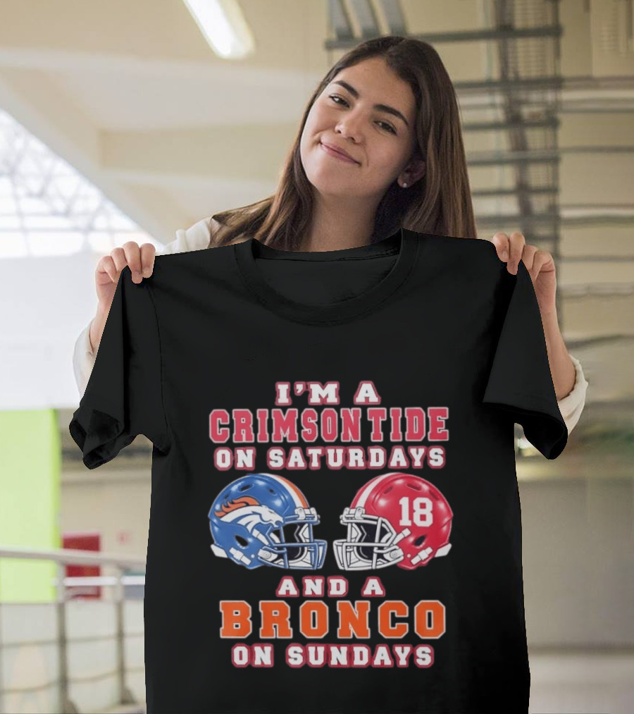 I'm A Crimson Tide On Saturdays And A Bronco On Sundays 18 Football Helmet Fan Gear T-Shirt
