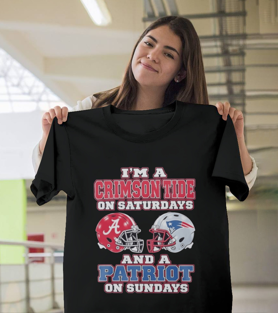 I'm A Crimson Tide On Saturdays Alabama And A Patriot On Sundays New England Fan T-Shirt