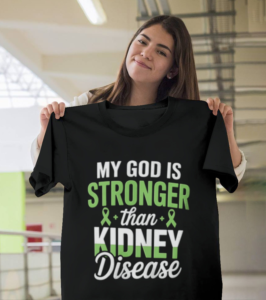 My God Is Stronger Than Kidney Disease Green Awareness Ribbons T-Shirt