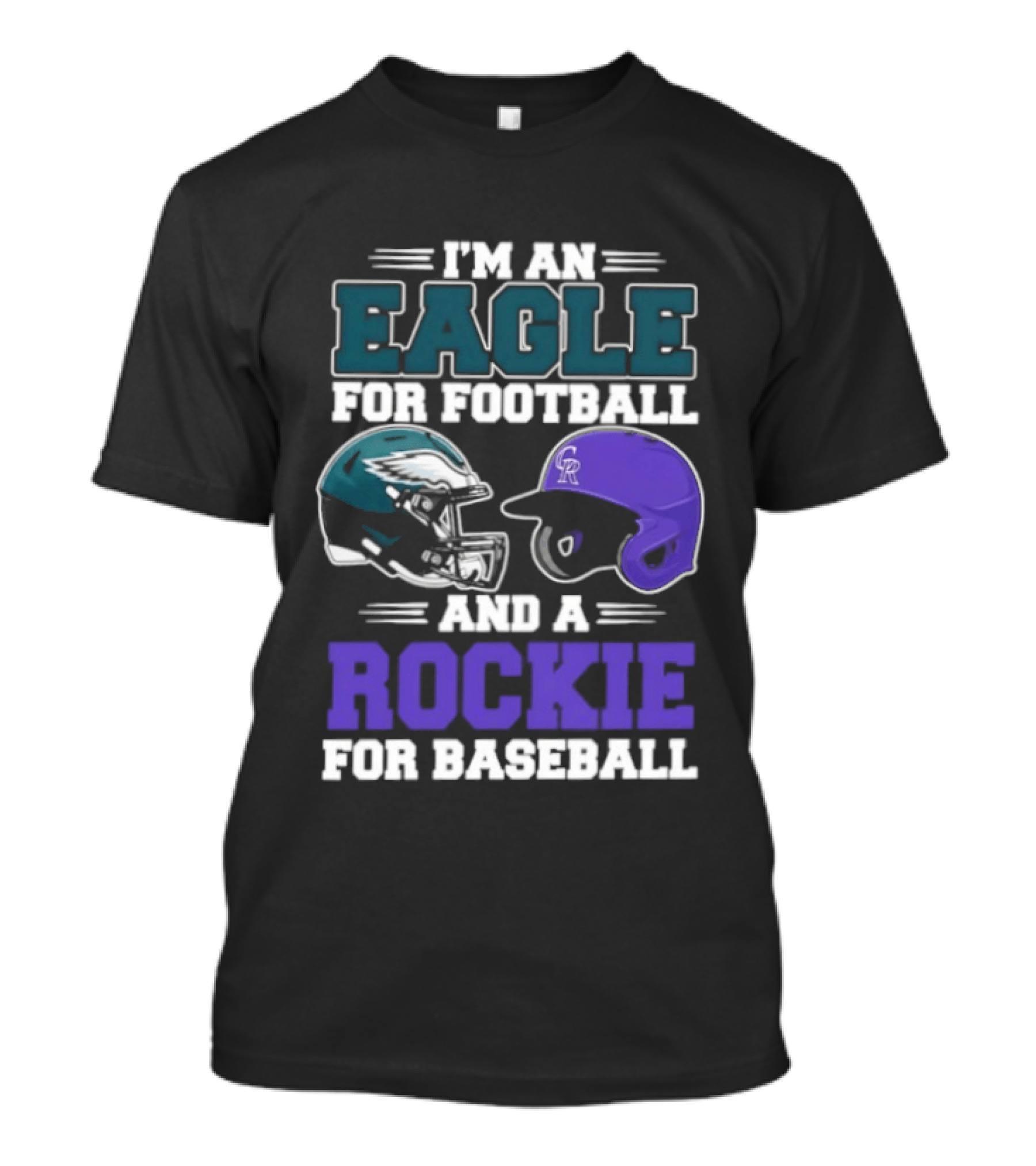 I'm An Eagle For Football And A Rockie For Baseball T-Shirt