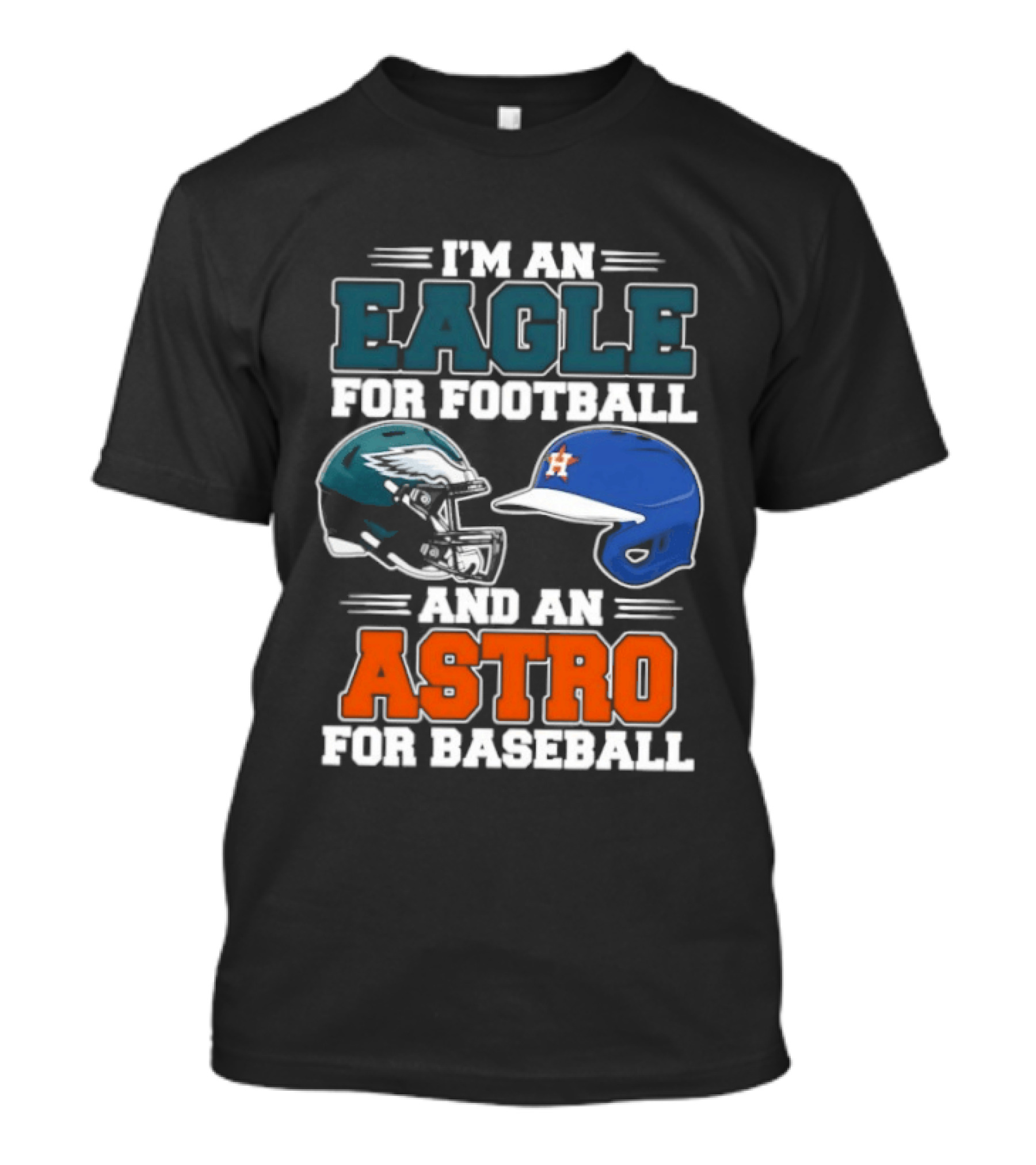 I'm An Eagle For Football And An Astro For Baseball Helmet T-Shirt