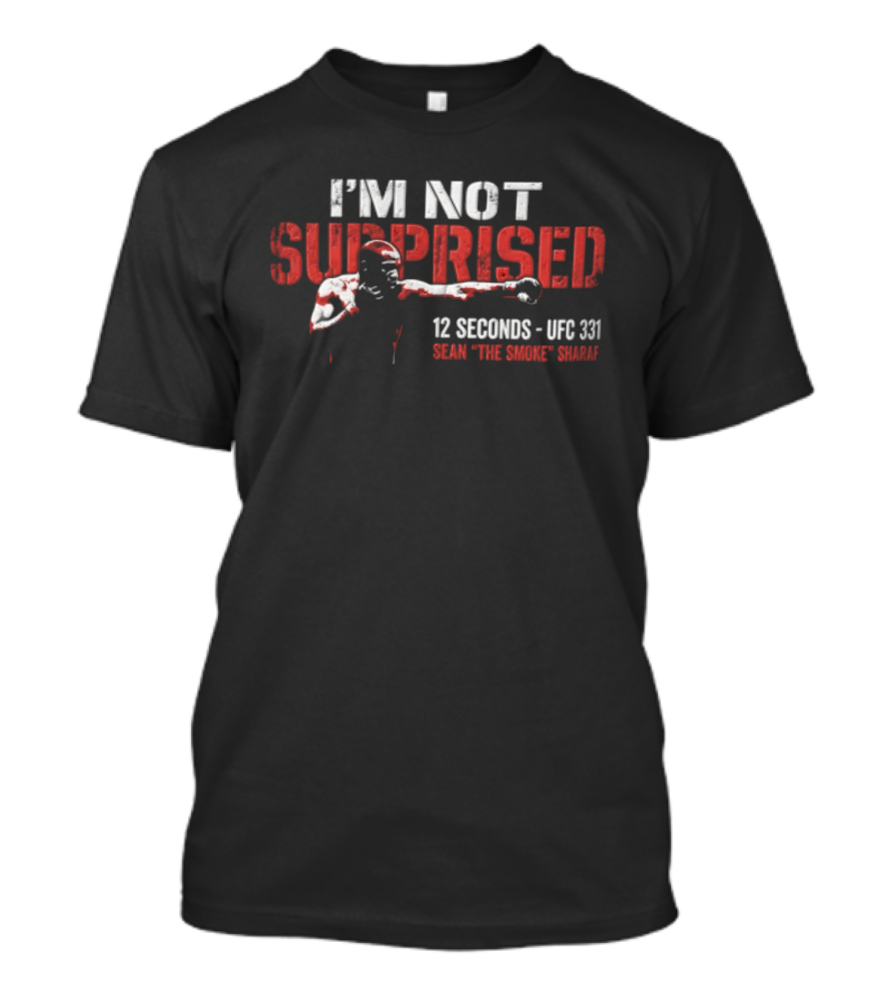 I'm Not Surprised 12 Seconds UFC 131 Sean The Savage Sharaf T-Shirt