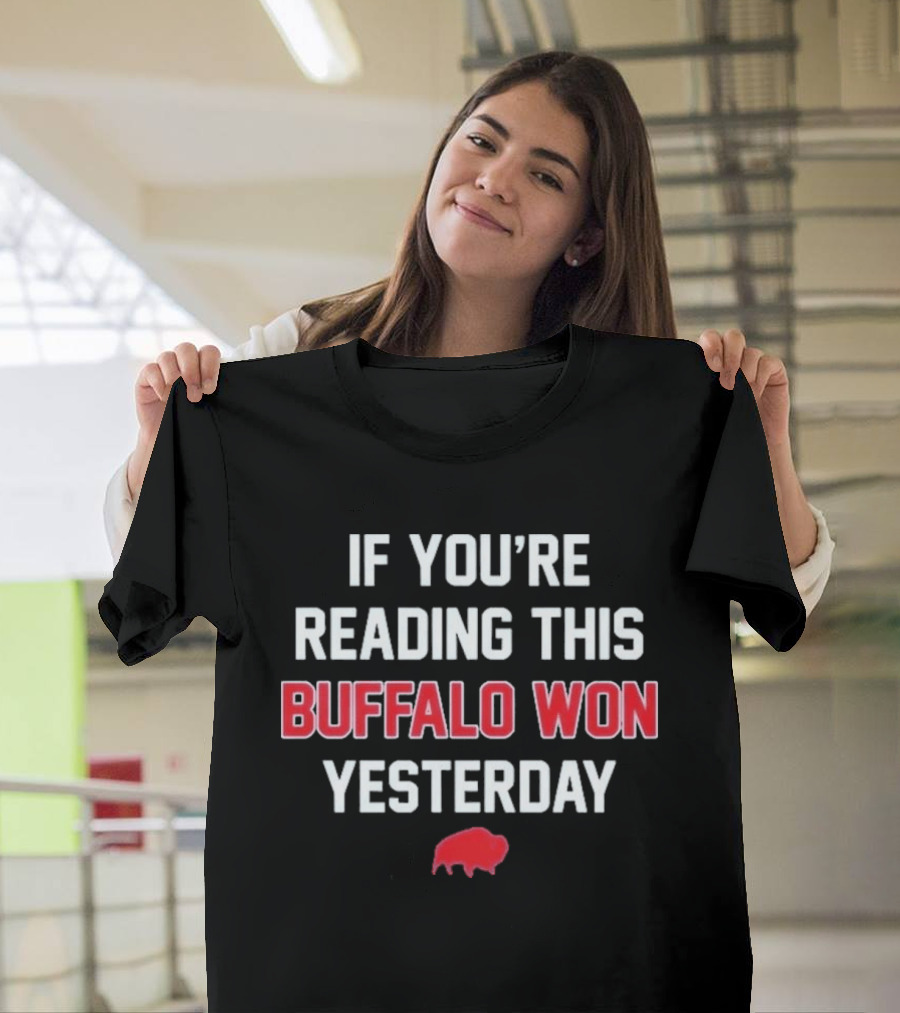 If You're Reading This Buffalo Won Yesterday Red Buffalo T-Shirt