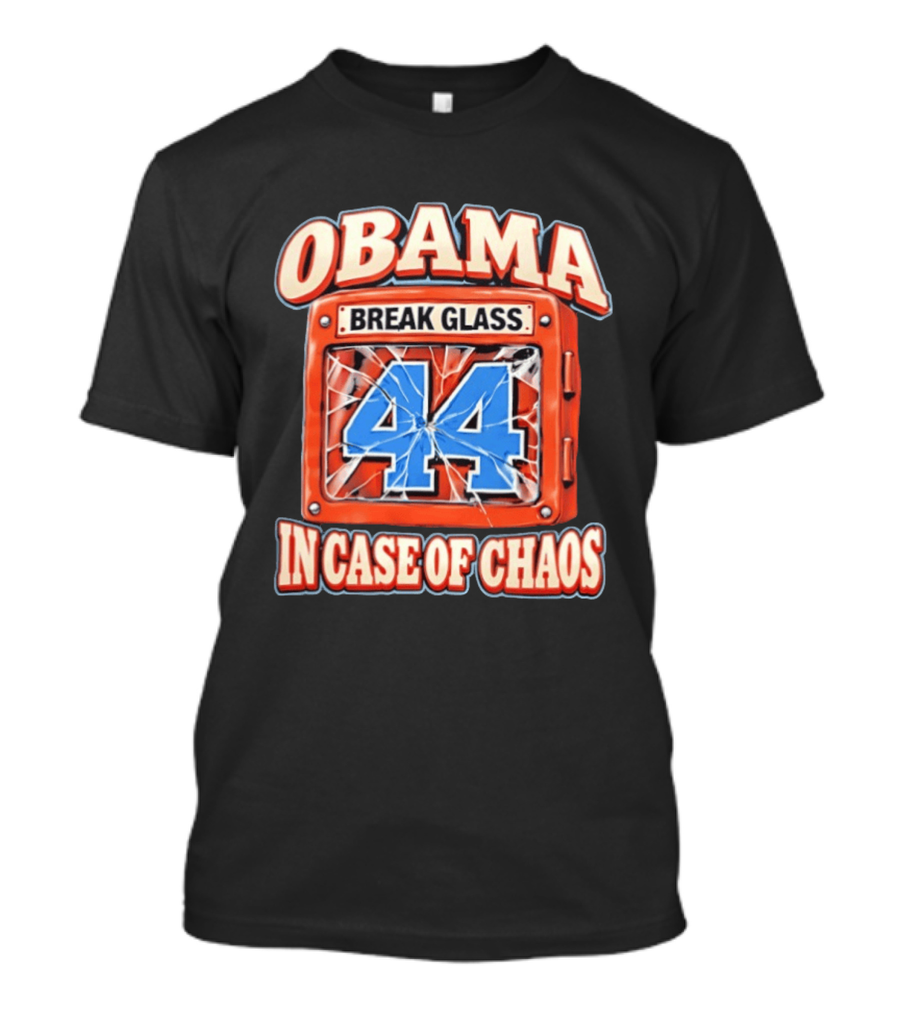 Obama Break Glass 44 In Case Of Chaos T-Shirt