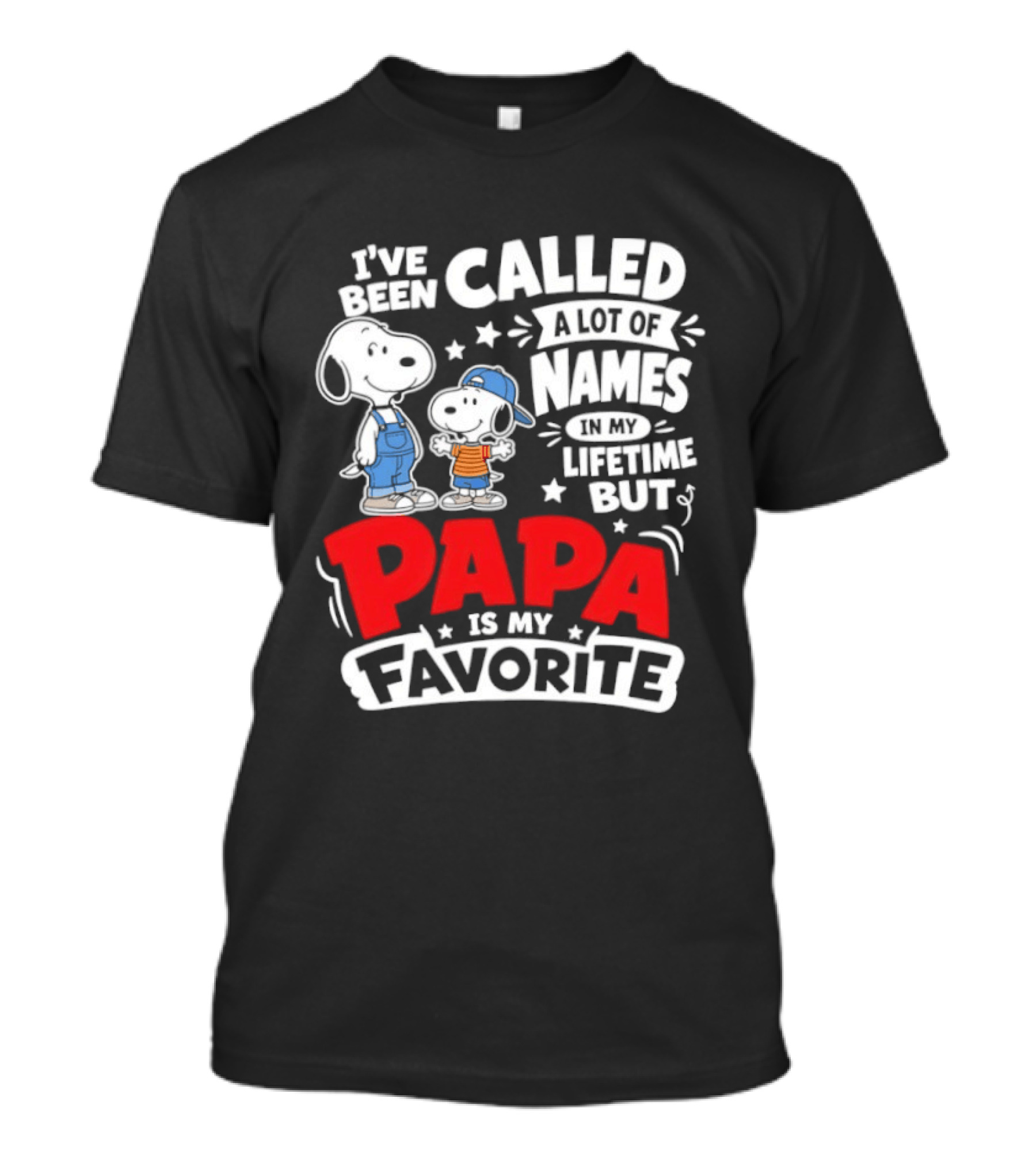 Snoopy I've Been Called A Lot Of Names In My Lifetime But Papa Is My Favorite T-Shirt