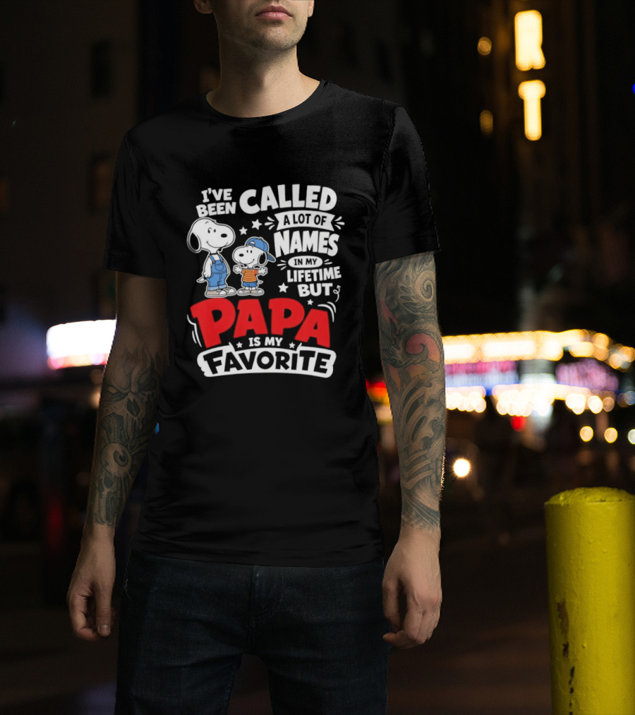 Snoopy I've Been Called A Lot Of Names In My Lifetime But Papa Is My Favorite T-Shirt