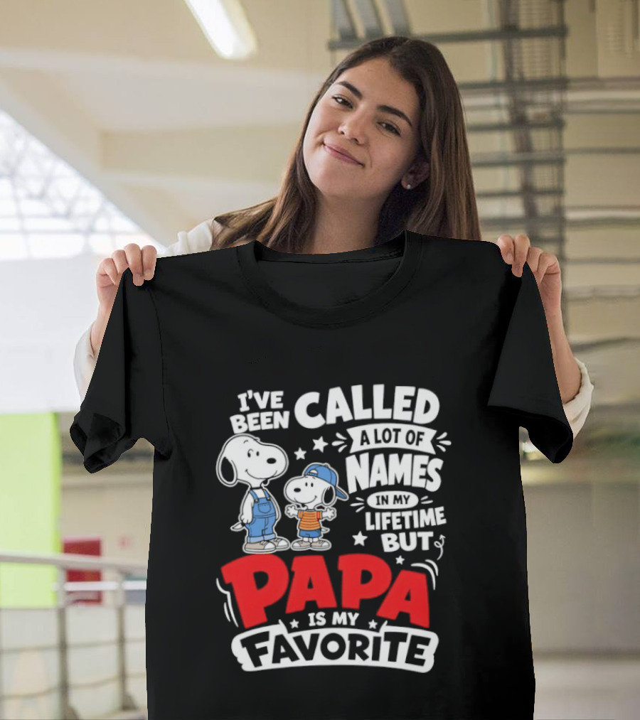Snoopy I've Been Called A Lot Of Names In My Lifetime But Papa Is My Favorite T-Shirt