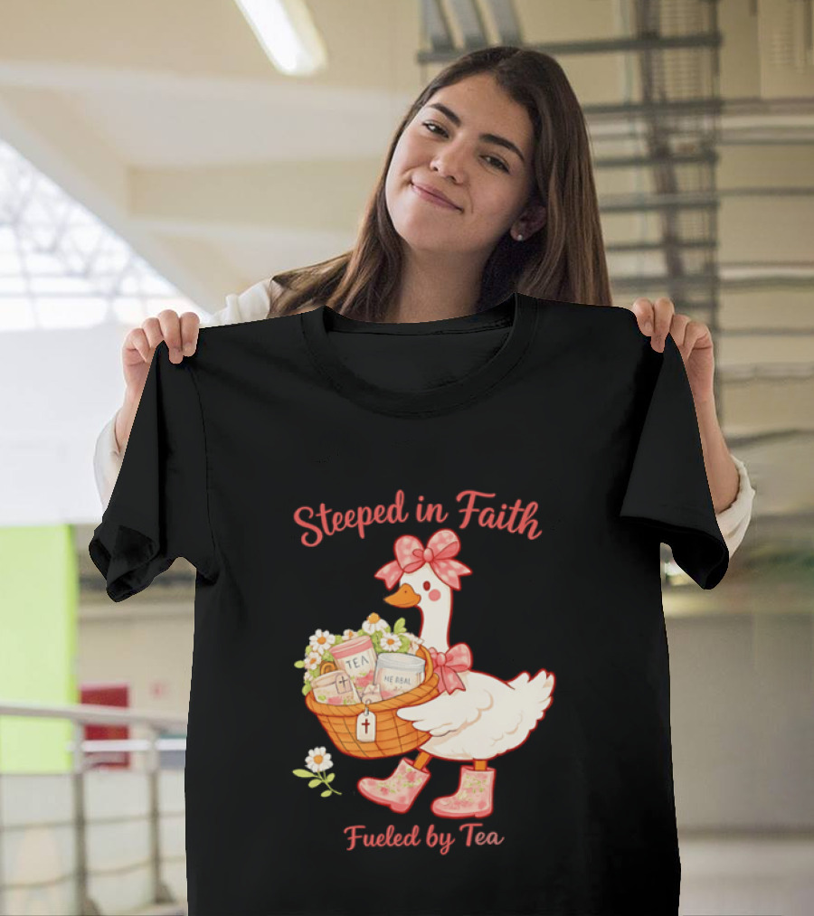 Steeped In Faith Fueled By Tea Goose With Basket And Flowers T-Shirt