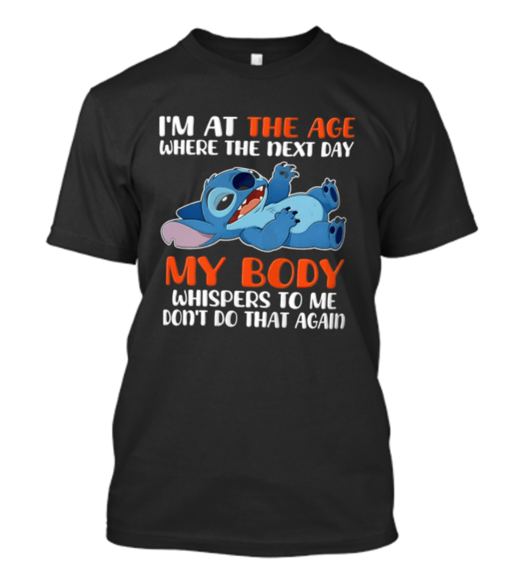 Stitch I'm At The Age Where The Next Day My Body Whispers To Me Don't Do That Again T-Shirt