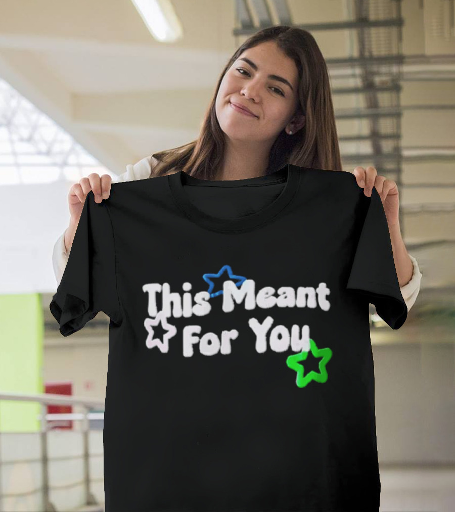 This Meant For You White Blue Green Stars T-Shirt