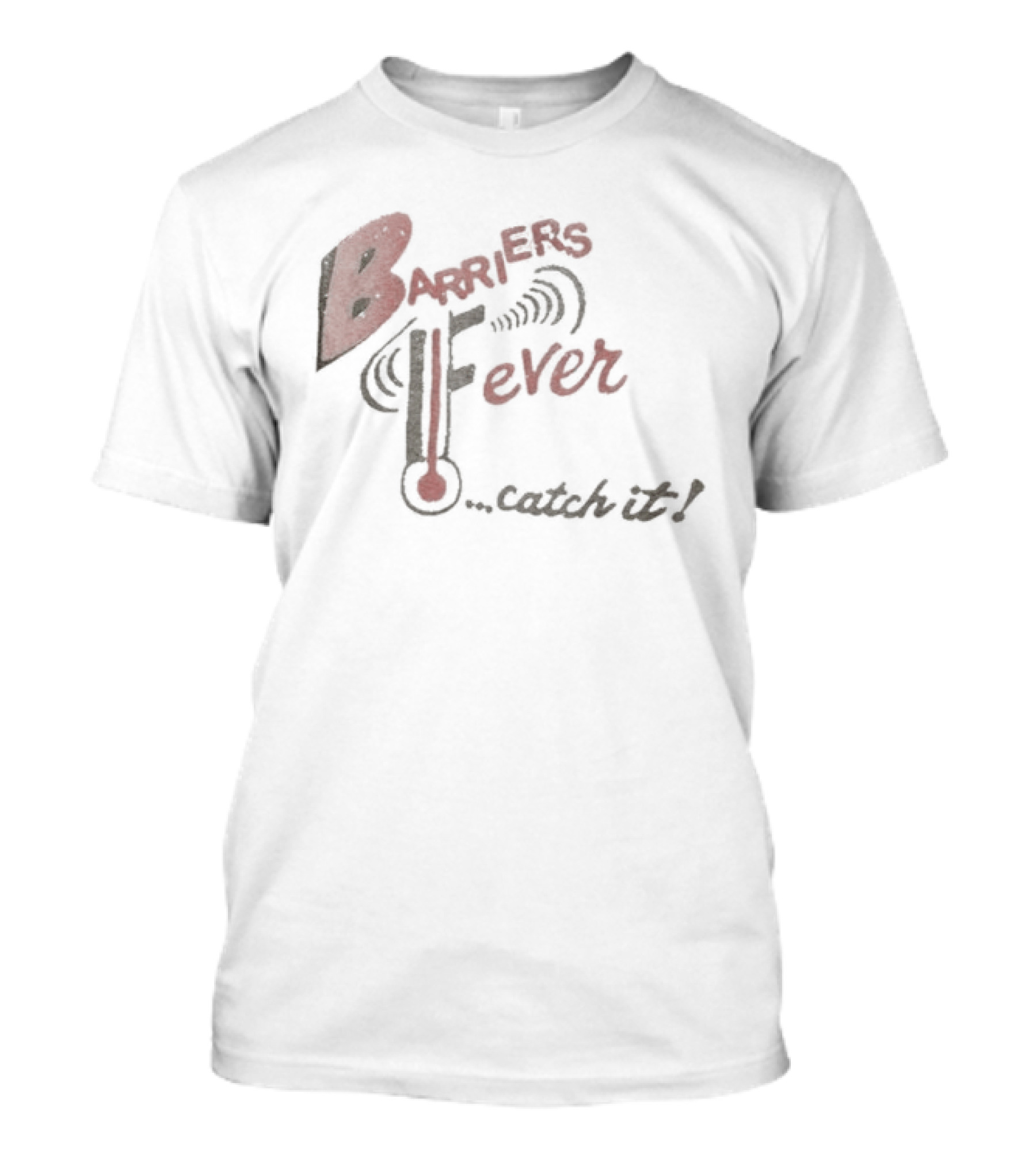 Barriers Fever Catch It Thermometer Vibes T-Shirt