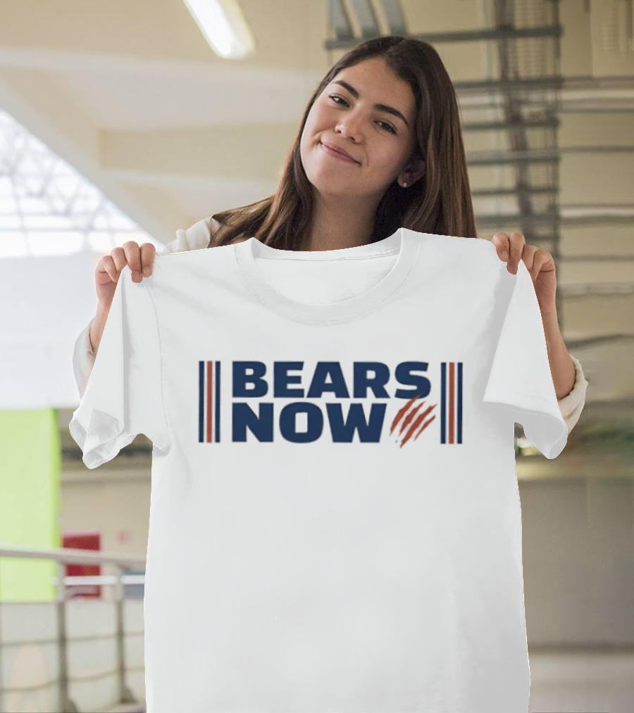 Bears Now Chicago Bears Football Team Fan T-Shirt