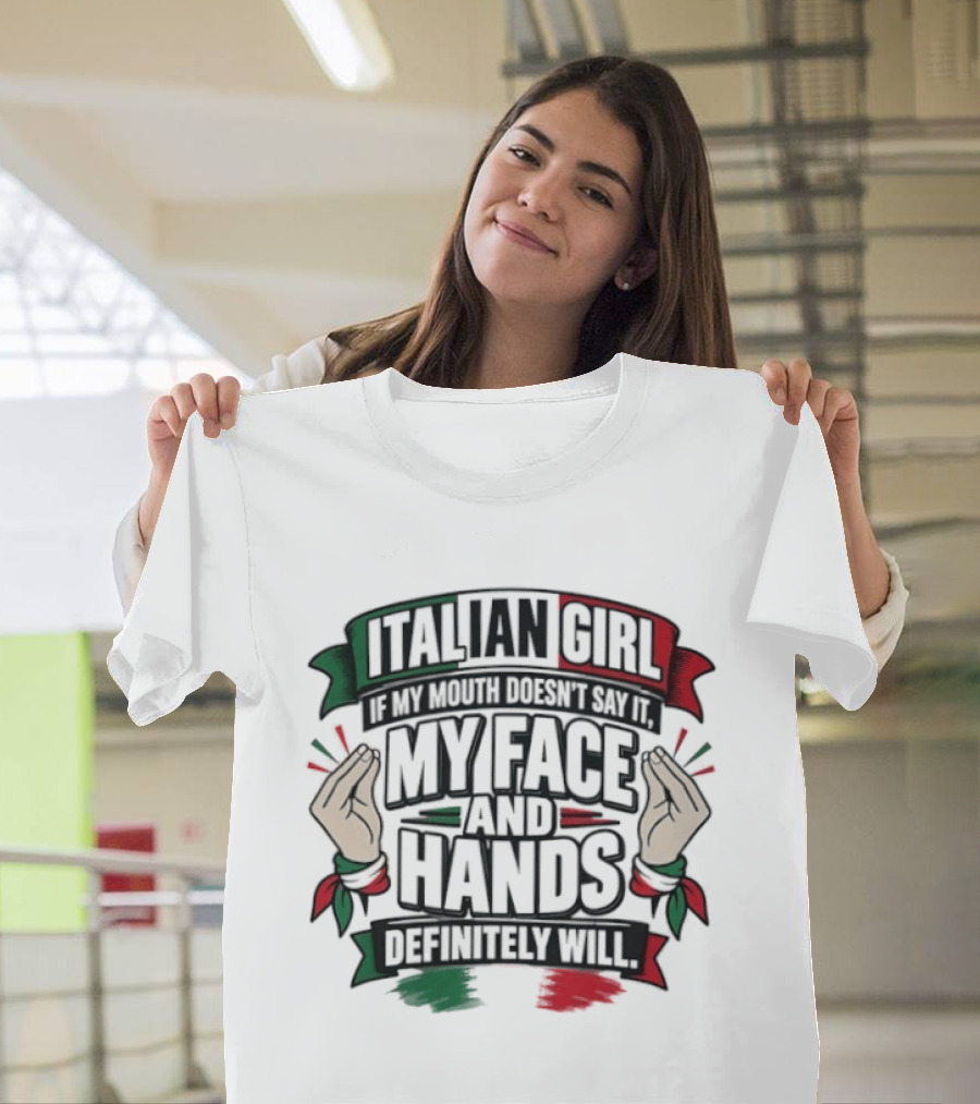 Italian Girl My Face And Hands Definitely Will T-Shirt