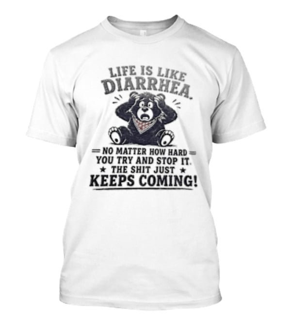 Life Is Like Diarrhea No Matter How Hard You Try Funny Bear Red Bandana T-Shirt