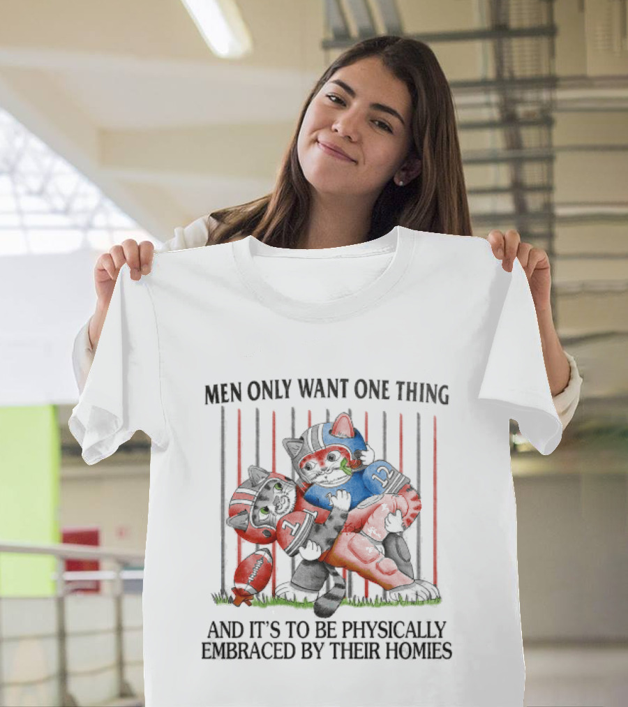 Men Only Want One Thing And It's To Be Physically Embraced By Their Homies Football Cats Hugging T-Shirt