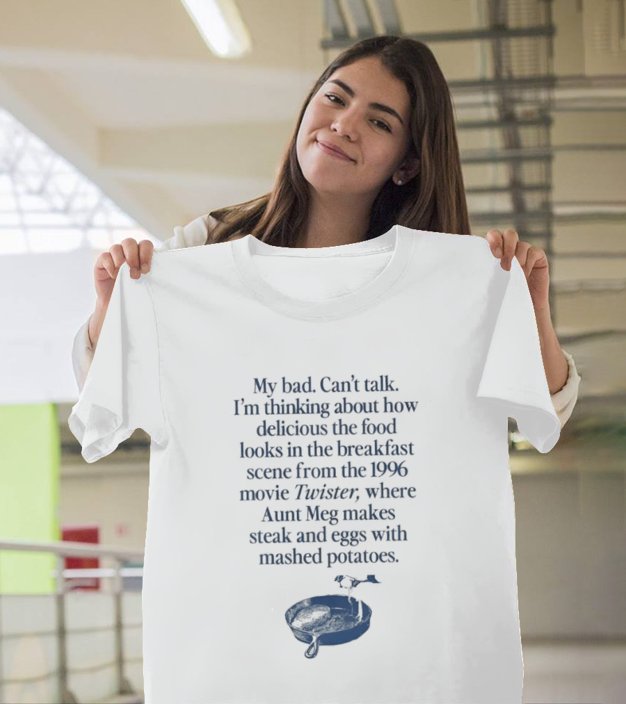 Twister 1996 Aunt Meg Breakfast Scene With Steak Eggs And Mashed Potatoes T-Shirt