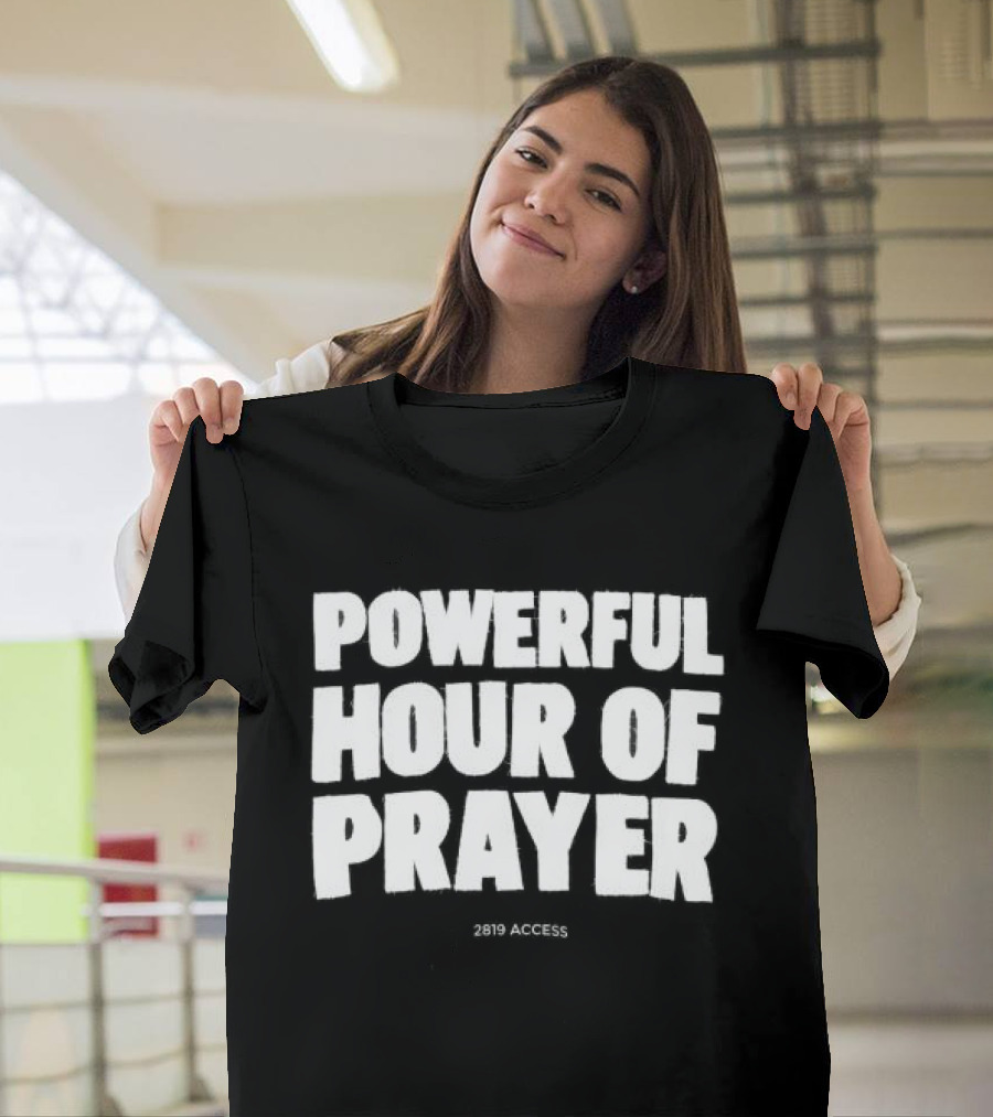 2819 Store Powerful Hour Of Prayer T-Shirt