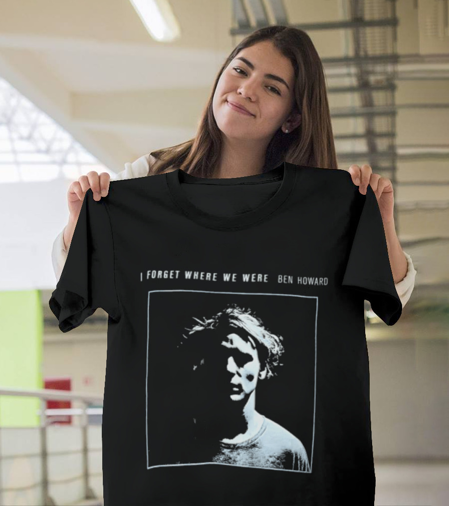 I Forget Where We Were Ben Howard Black White Photo T-Shirt