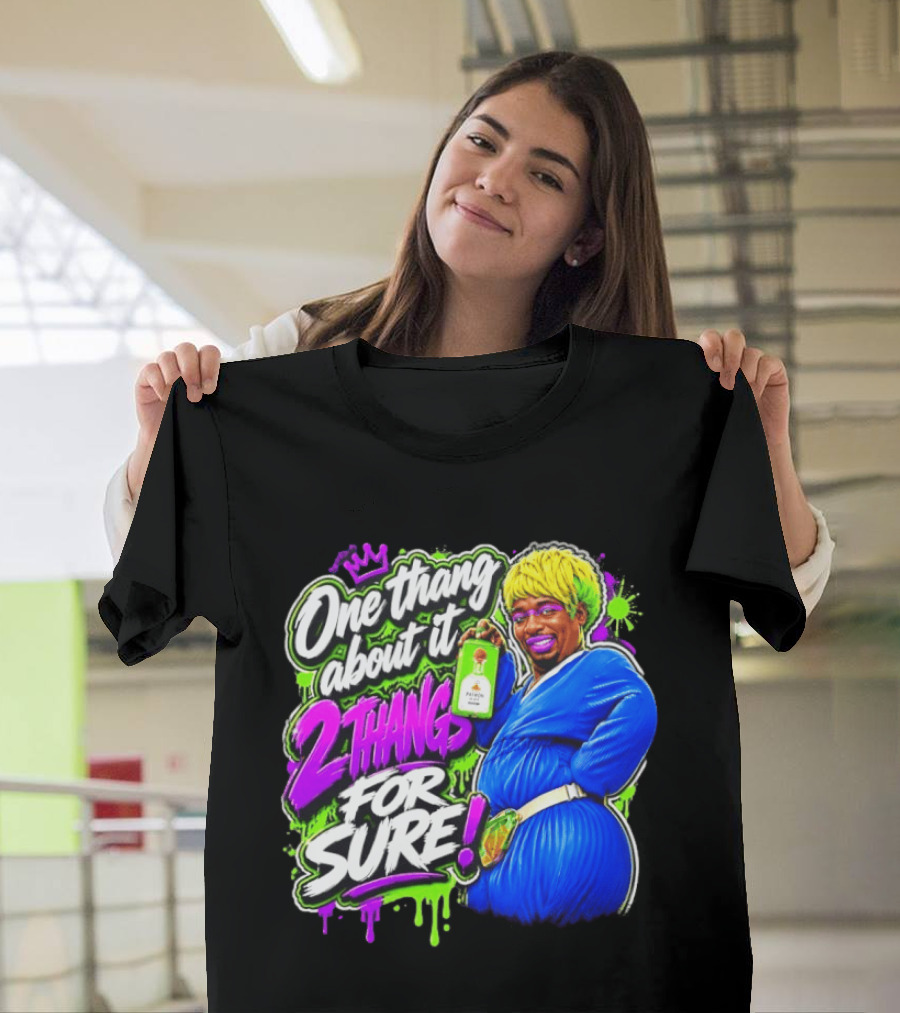 One Thang About It 2 Thangs For Sure Funny Meme Pop Culture T-Shirt