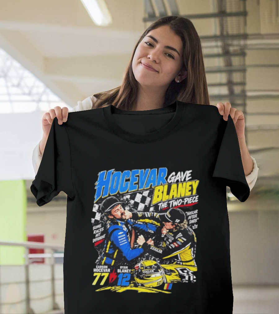 Hocevar Blaney The Two Piece NASCAR After Dark 77 12 T-Shirt