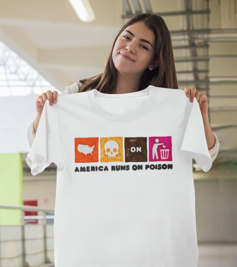 America Runs On Poison Asspizza Store T-Shirt
