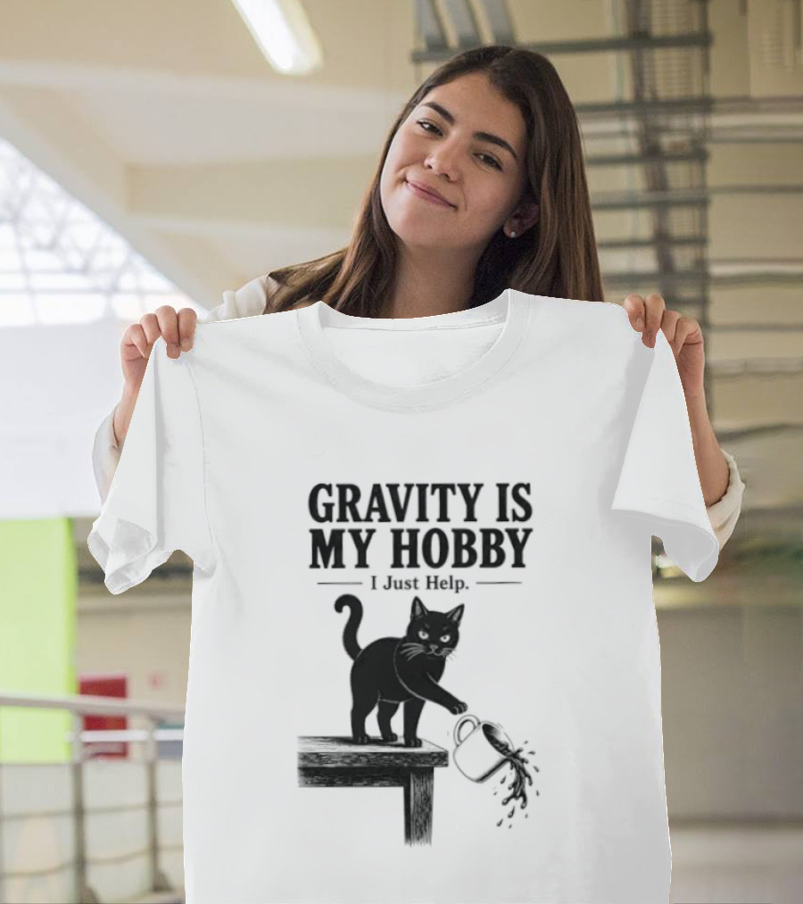 Gravity Is My Hobby Black Cat I Just Help T-Shirt