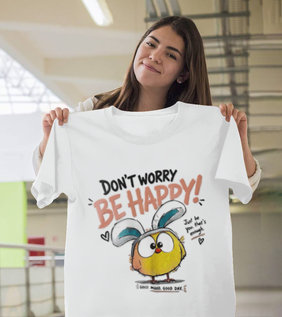Don't Worry Be Happy Cute Cartoon Character Day T-Shirt