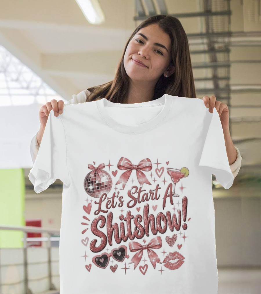Let's Start A Shitshow Red Ribbons Hearts Sparkles Fun Party Mood T-Shirt