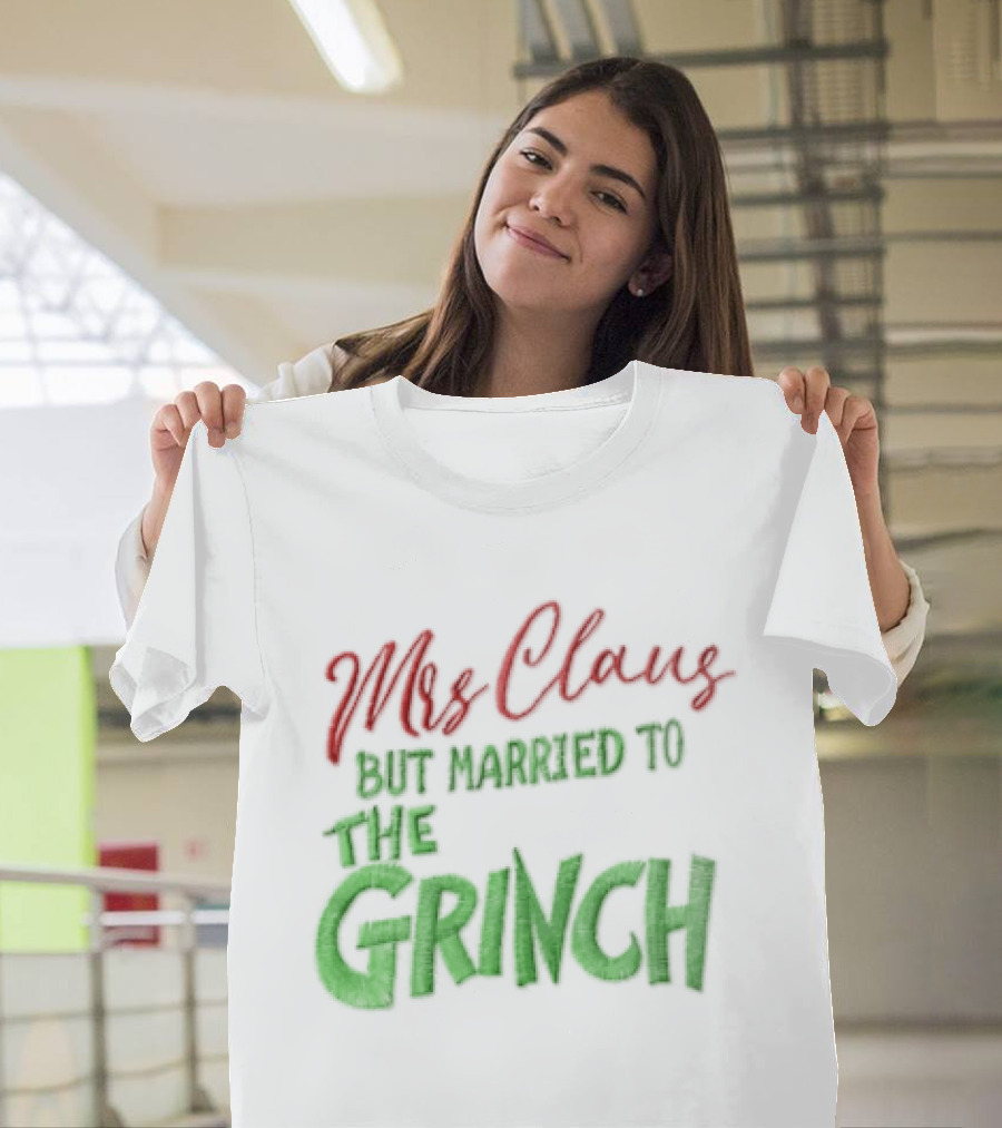 Mrs Claus But Married To The Grinch Santa Christmas Red And Green Embroidered T-Shirt