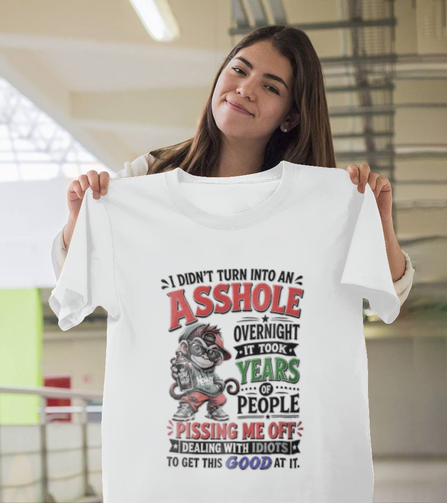 North Dakota Haydn Stay I Didn't Turn Into An Asshole Overnight Took Years Pissing Me Off T-Shirt
