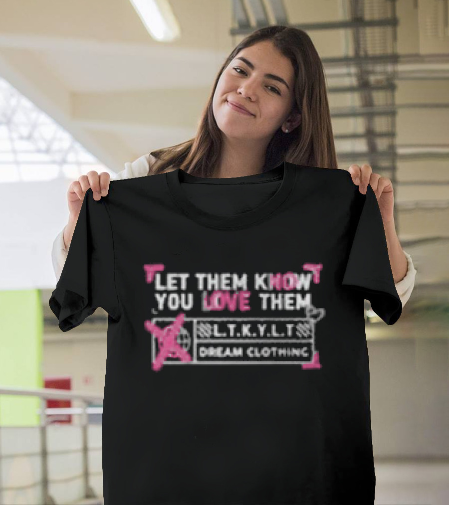 Let Them Know You Love Them Dream Clothing LTKYLT Pink And White T-Shirt