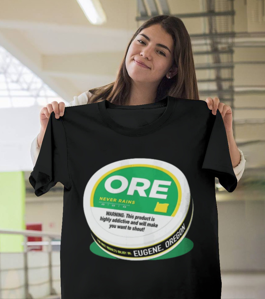 ORE Never Rains Eugene Oregon Highly Addictive College Football T-Shirt