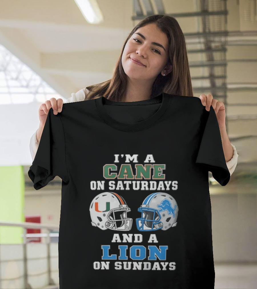 I'm A Cane On Saturdays And A Lion On Sundays Miami Hurricanes Detroit Lions T-Shirt