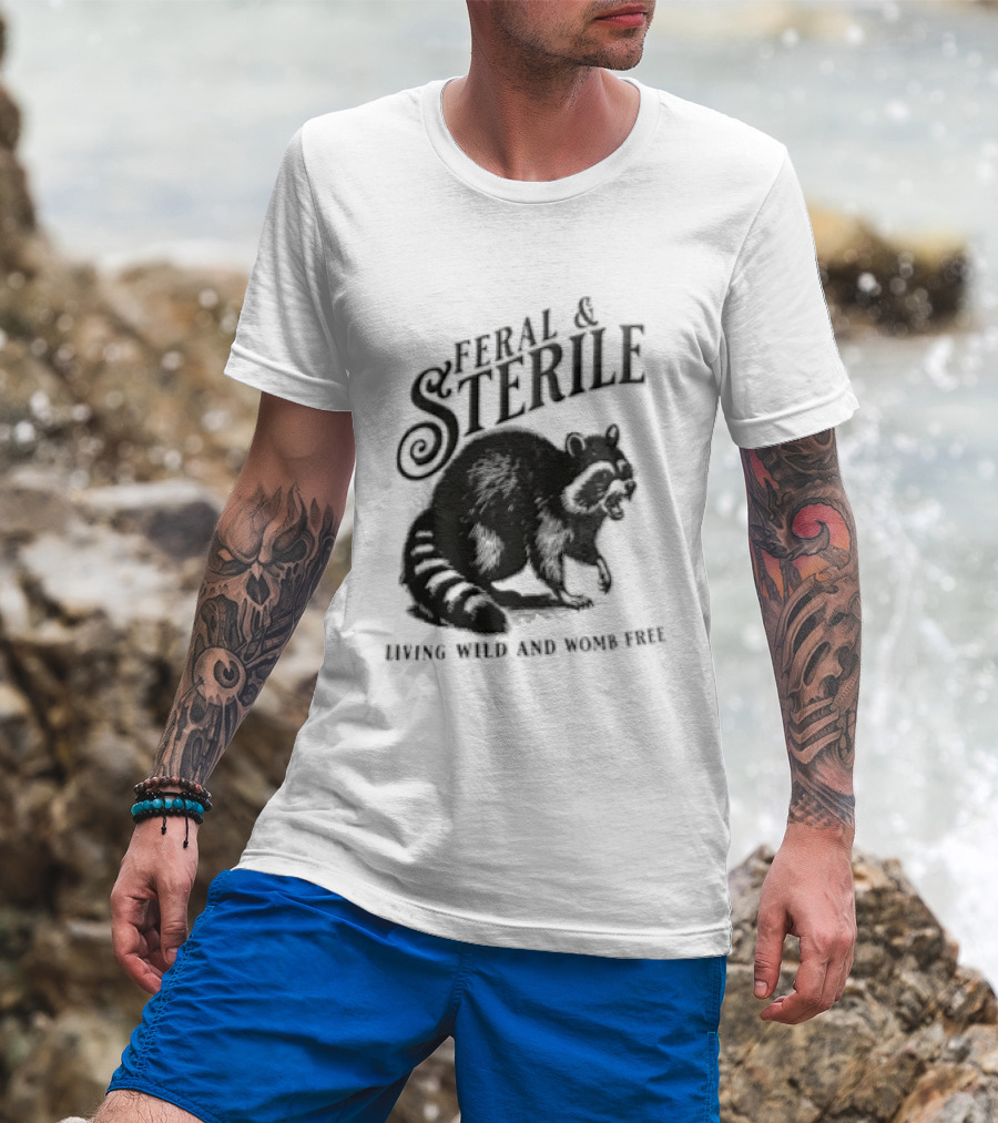 Feral And Sterile Living Wild And Womb Free Raccoon Snarling T-Shirt