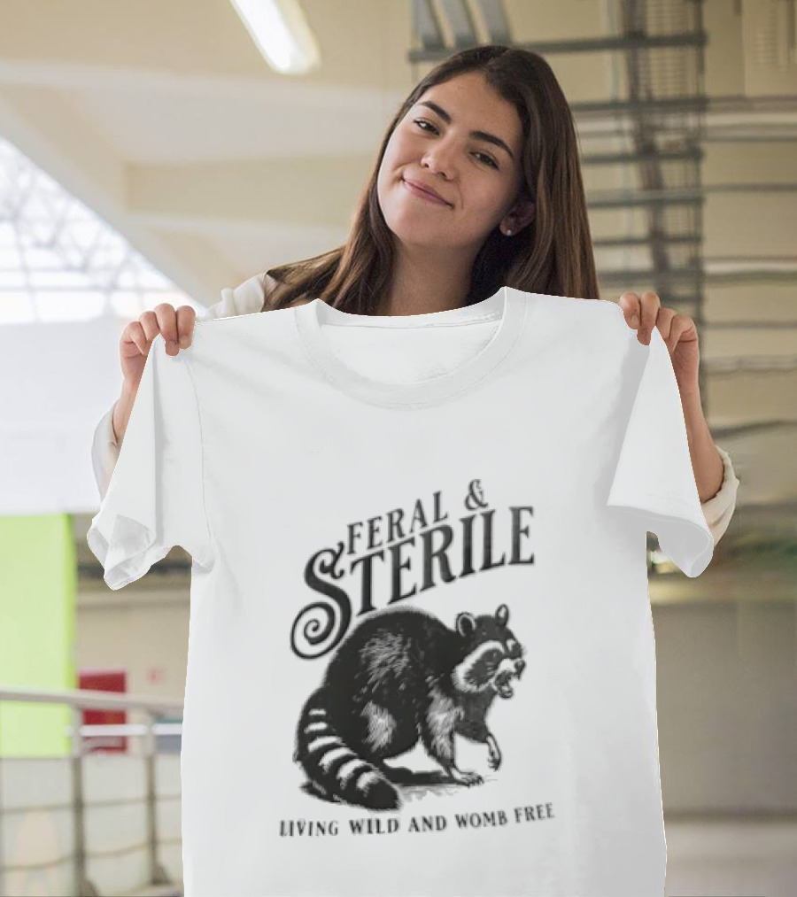 Feral And Sterile Living Wild And Womb Free Raccoon Snarling T-Shirt
