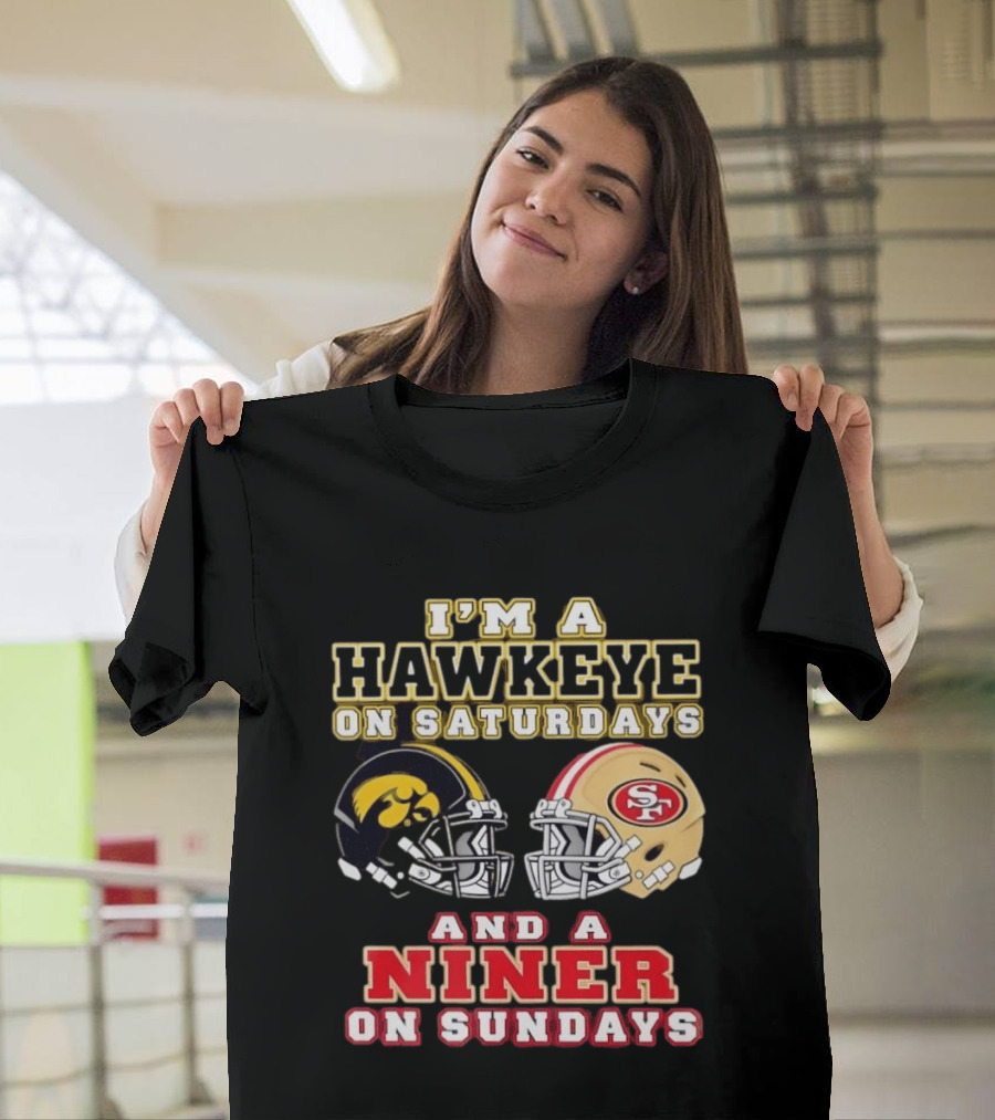 Iowa Hawkeye Saturdays San Francisco Niner Sundays Football Fan T-Shirt