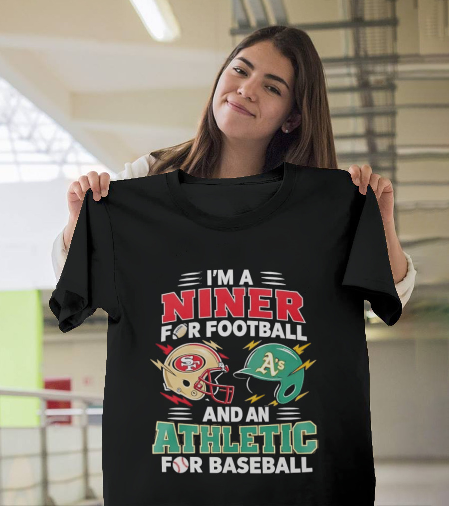 I'm A Niner For Football And An Athletic For Baseball NFL And MLB Fan Gear T-Shirt