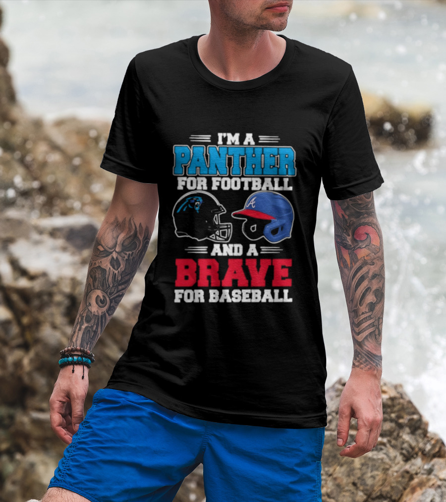 I'm A Panther For Football And A Brave For Baseball Helmet Fans T-Shirt
